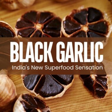Black Garlic: India’s New Superfood Sensation